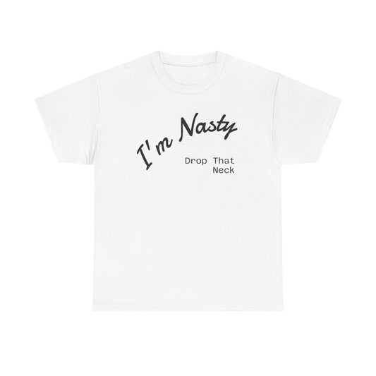 I'm Nasty, Drop That Neck