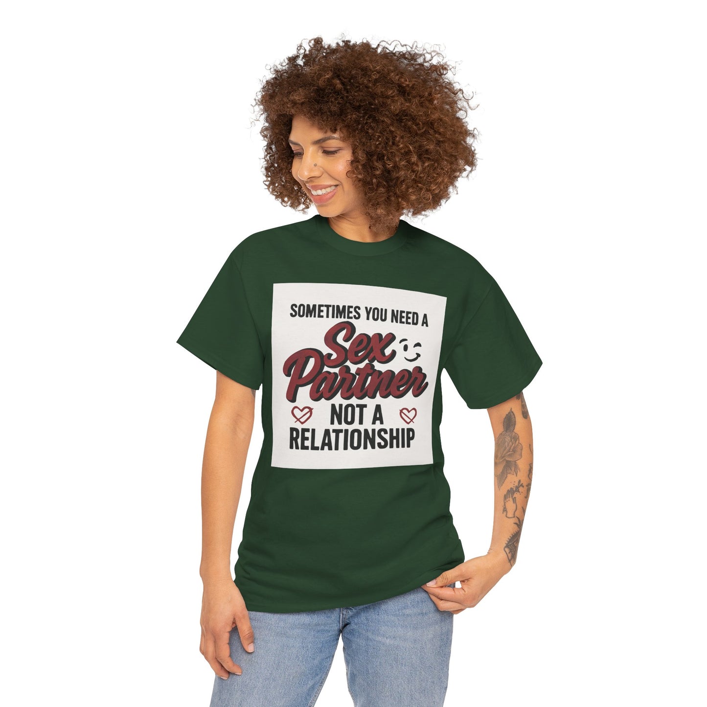 T-Shirt — "Sometimes You Need a Sex Partner Not a Relationship" Graphic Tee Printify