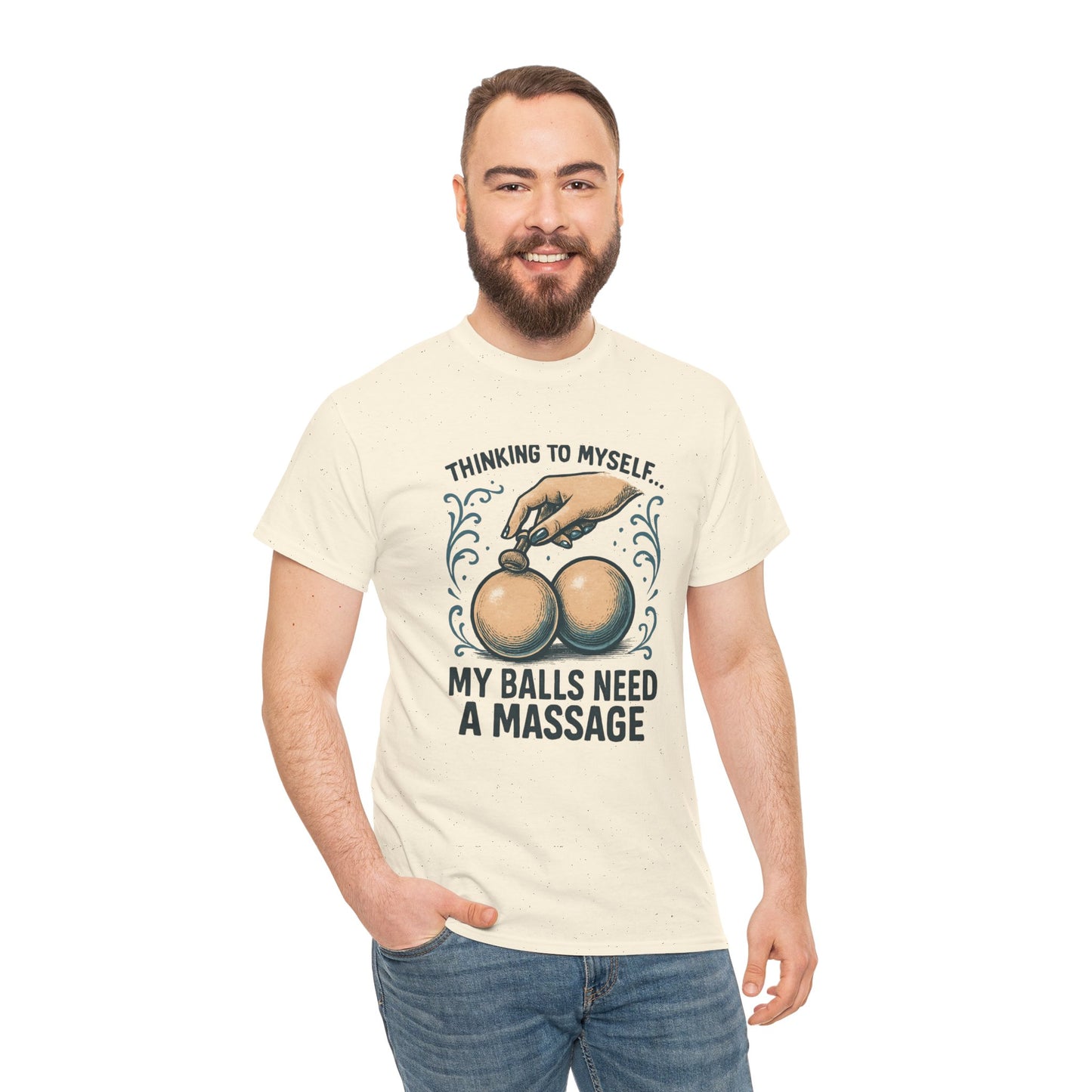 T-Shirt — "Thinking to Myself: My Balls Need a Massage" Funny Novelty Tee