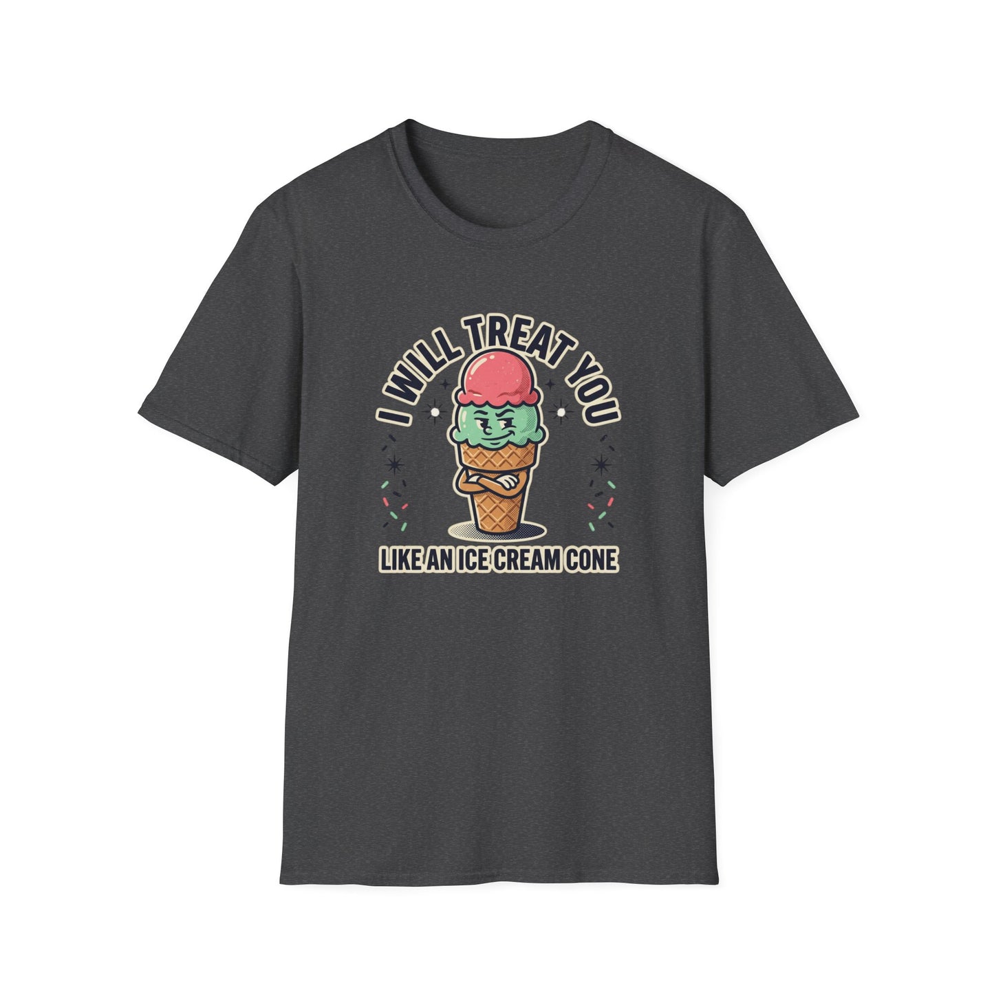 I Will Treat You Like An Ice Cream Cone T-Shirt — Cute Ice Cream Graphic Tee