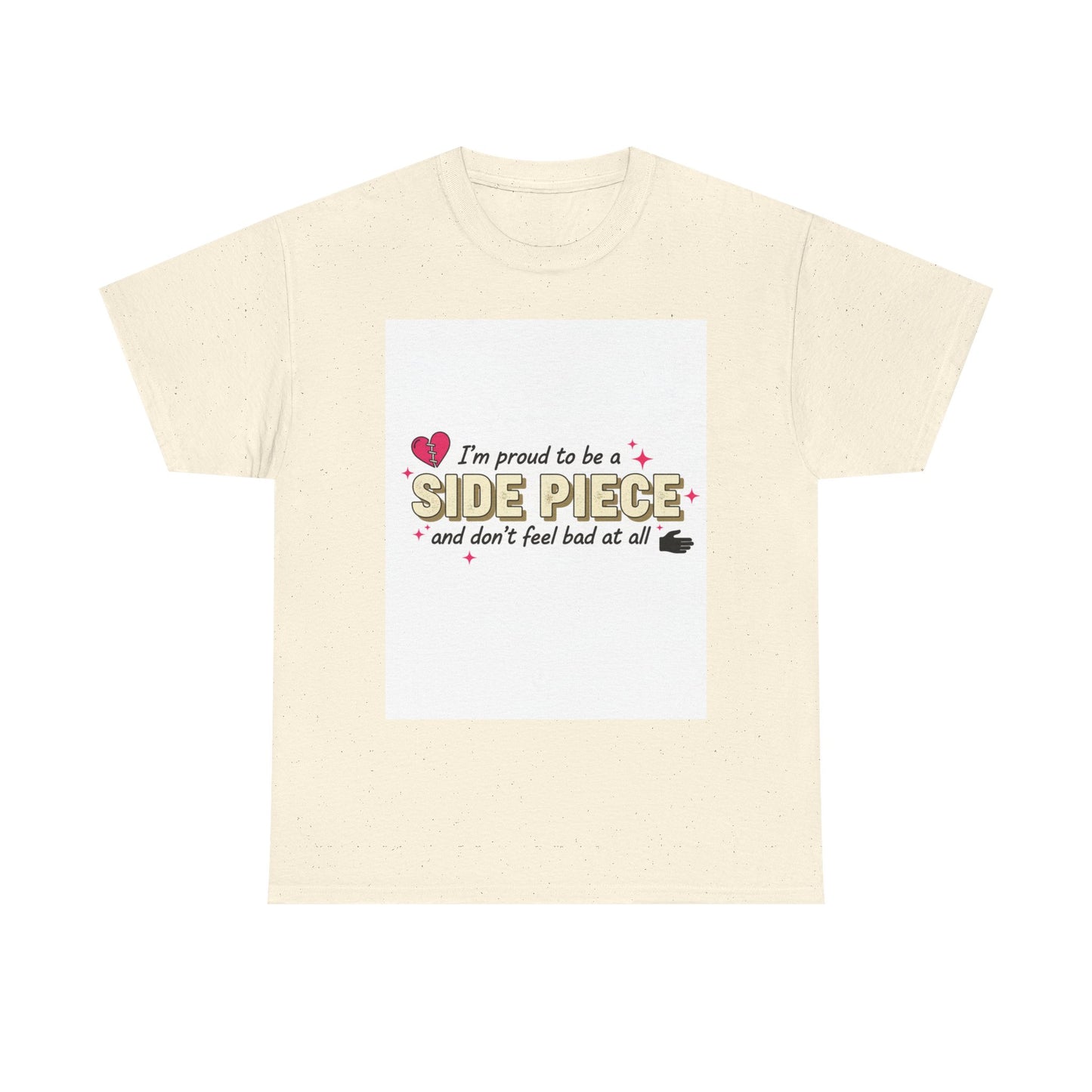 Side Piece Funny Graphic Tee — "I’m Proud to Be a Side Piece and Don’t Feel Bad at All" Printify