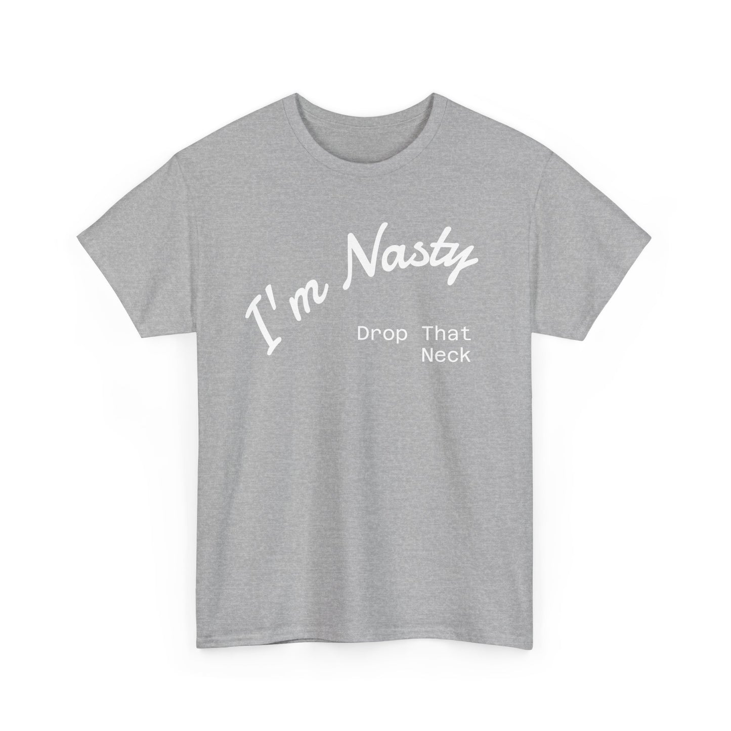 I'm Nasty, Drop That Neck