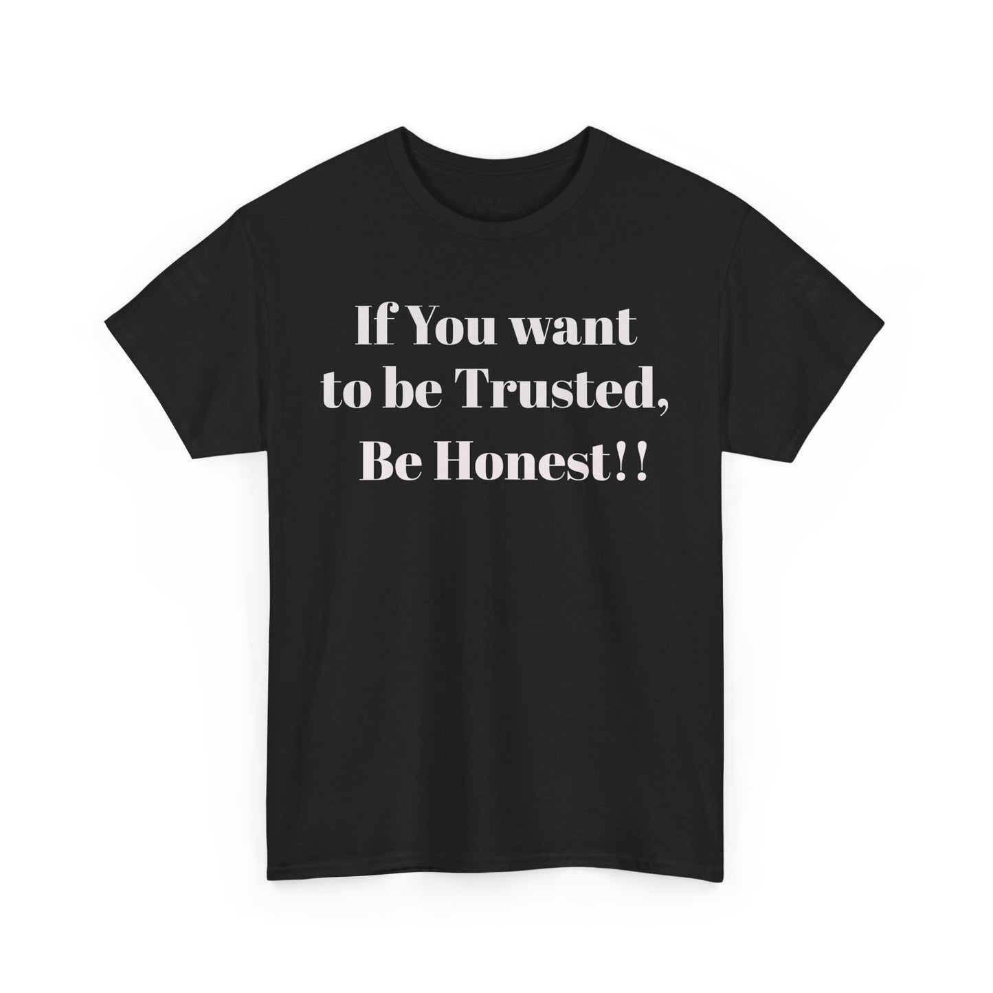 If you want to be trusted Be Honest- Inspirational Trust Quote Shirt