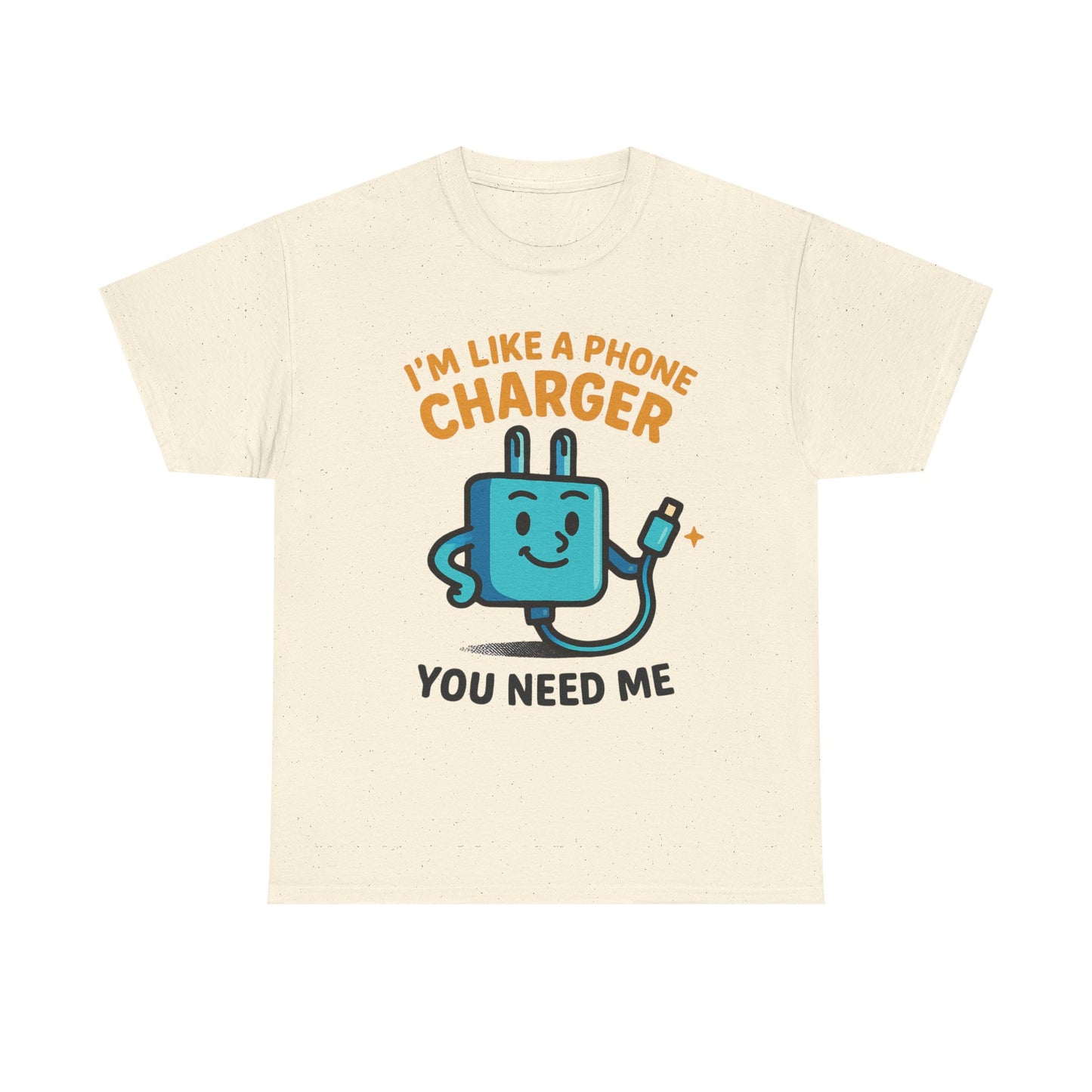I’m Like a Phone Charger T-Shirt – Cute Tech Pun Tee (“You Need Me”)