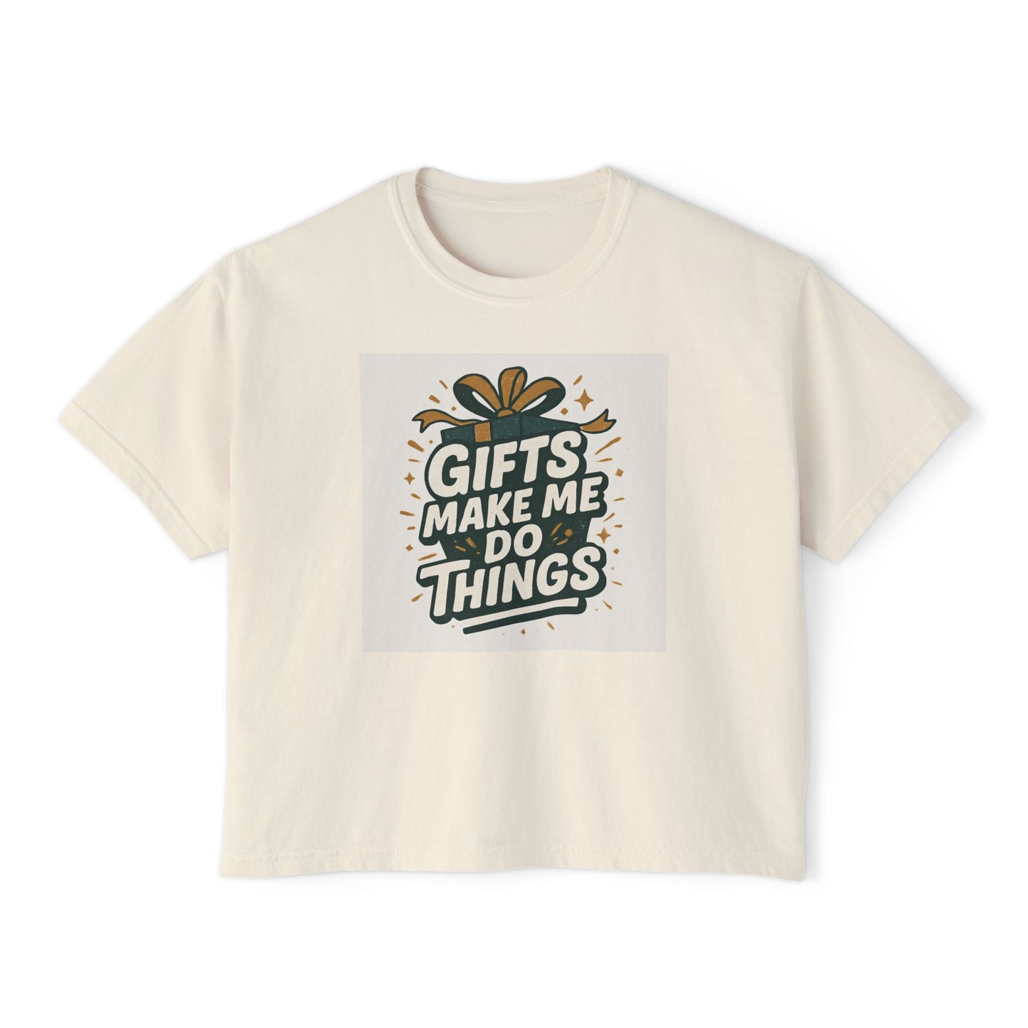 Gifts Make Me Do Things Graphic Boxy Tee — Women’s Casual Crop T-Shirt