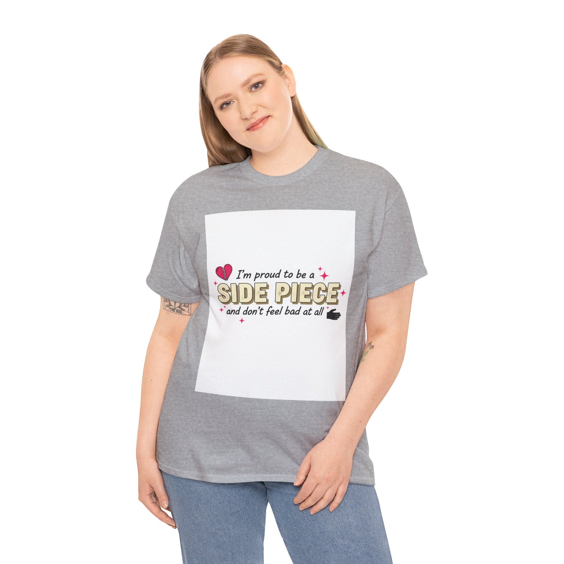 Side Piece Funny Graphic Tee — "I’m Proud to Be a Side Piece and Don’t Feel Bad at All" Printify