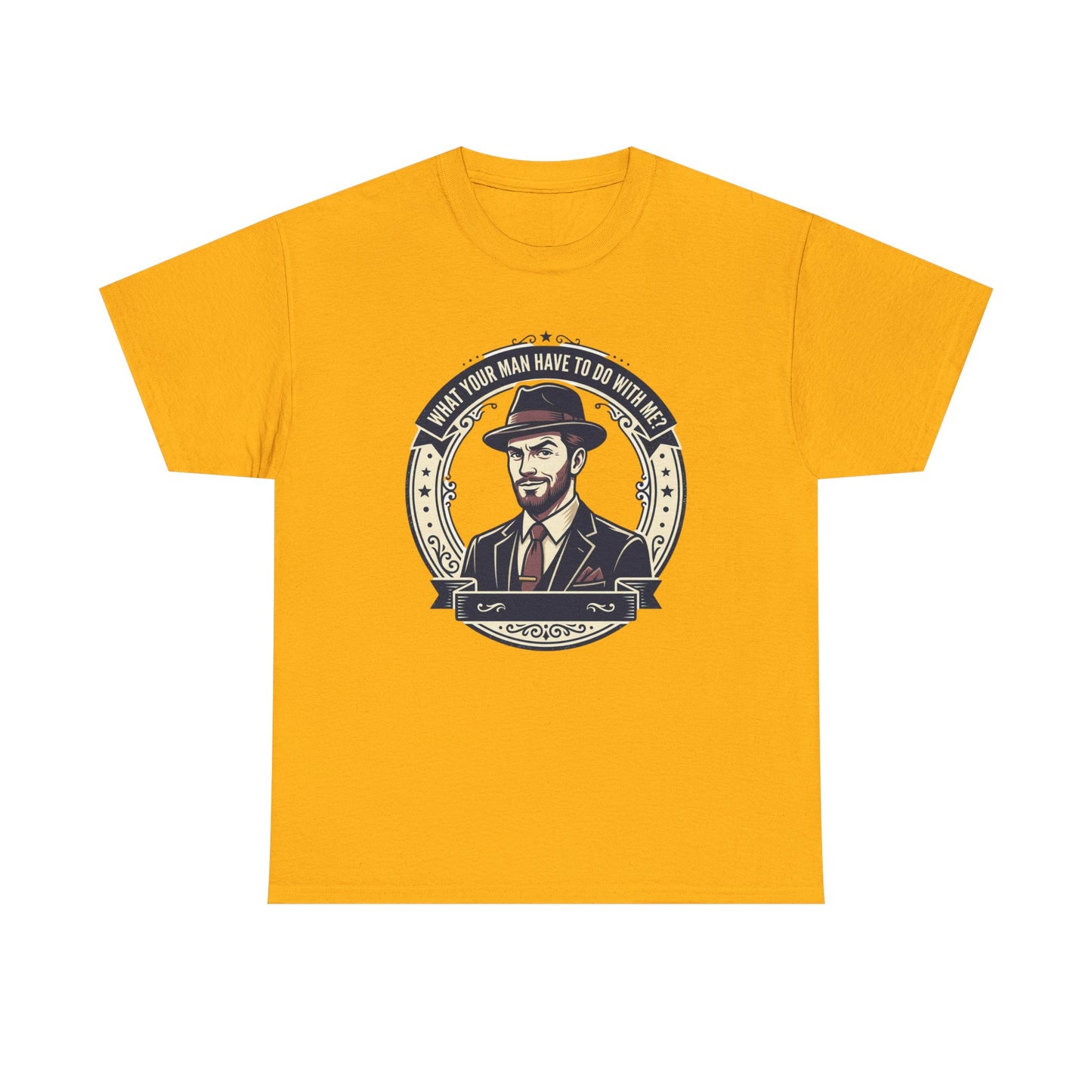 "WHAT YOUR MAN HAVE TO DO WITH ME" T-Shirt — Sassy Graphic Tee
