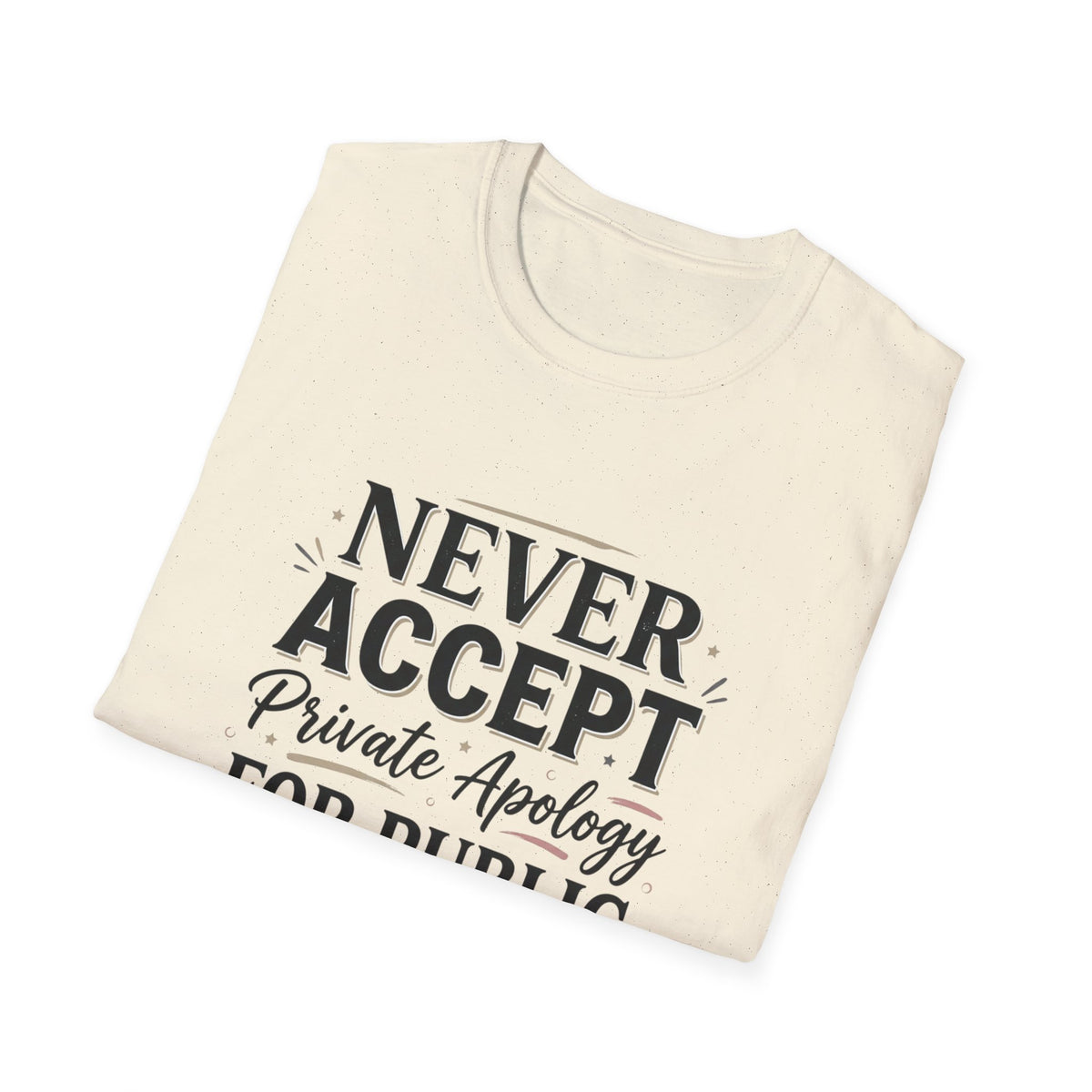 "Never Accept Private Apology for Public Disrespect" Bold Statement Tee