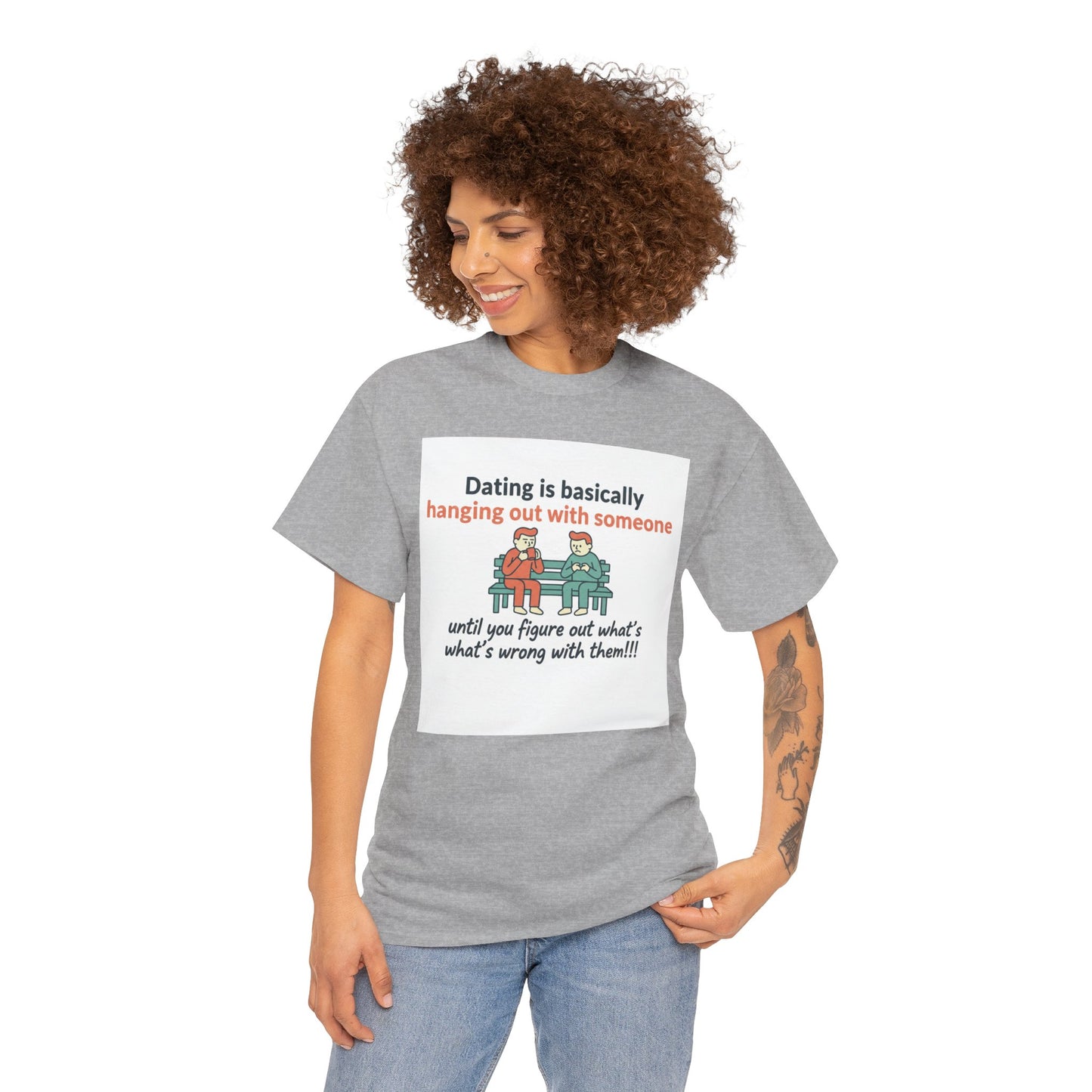 Dating Humor T‑Shirt — "Dating is basically hanging out with someone… until you figure out what's wrong with them!"