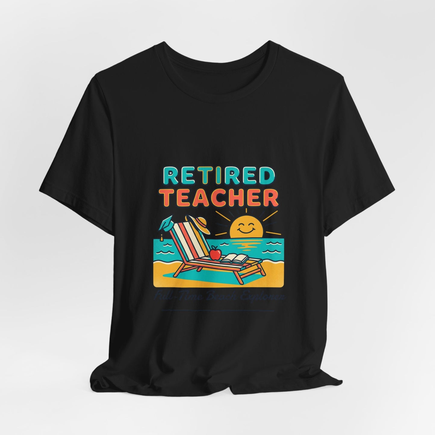 Retired Teacher Tee | Beach Life Retirement, Full-Time Beach Explorer