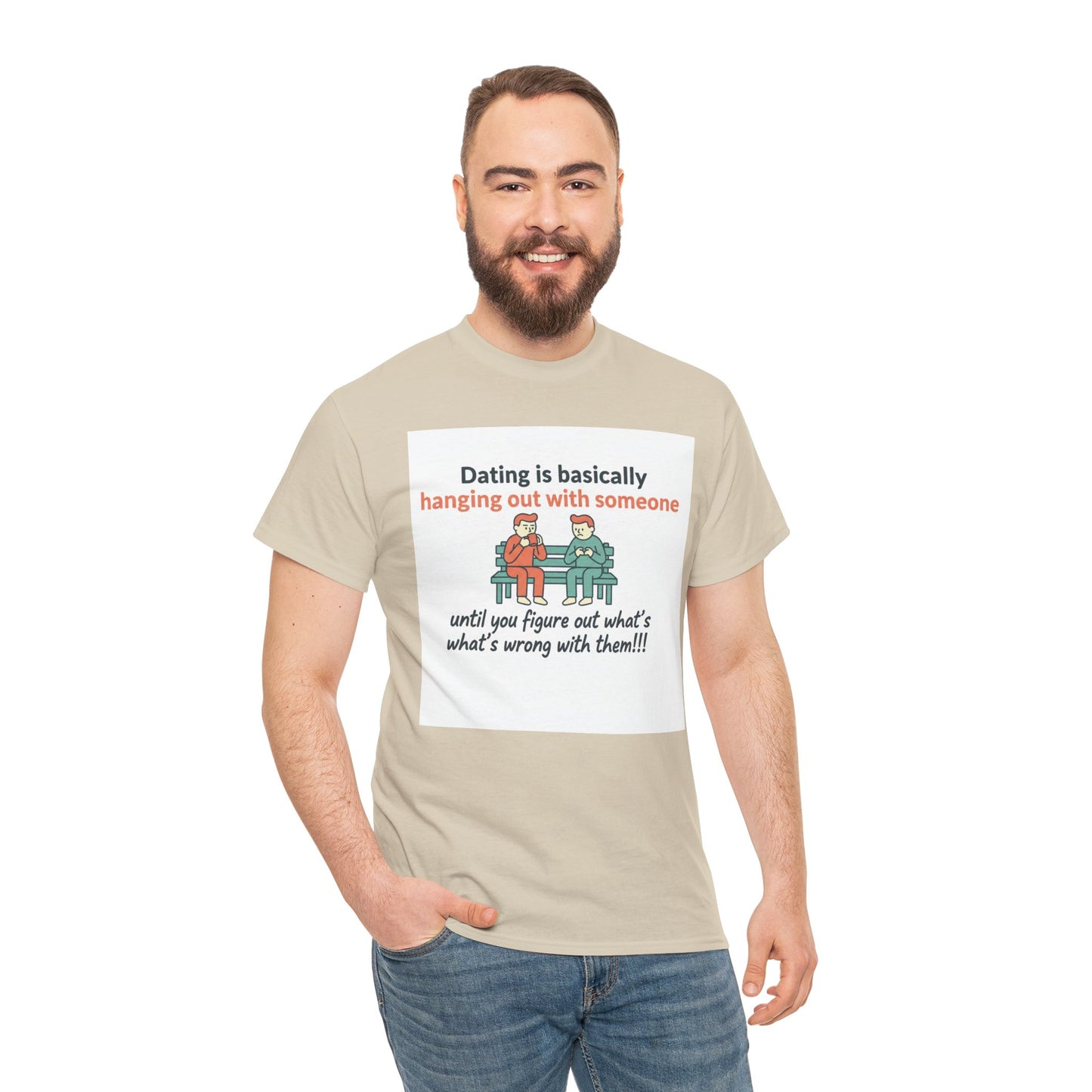 Dating Humor T‑Shirt — "Dating is basically hanging out with someone… until you figure out what's wrong with them!"
