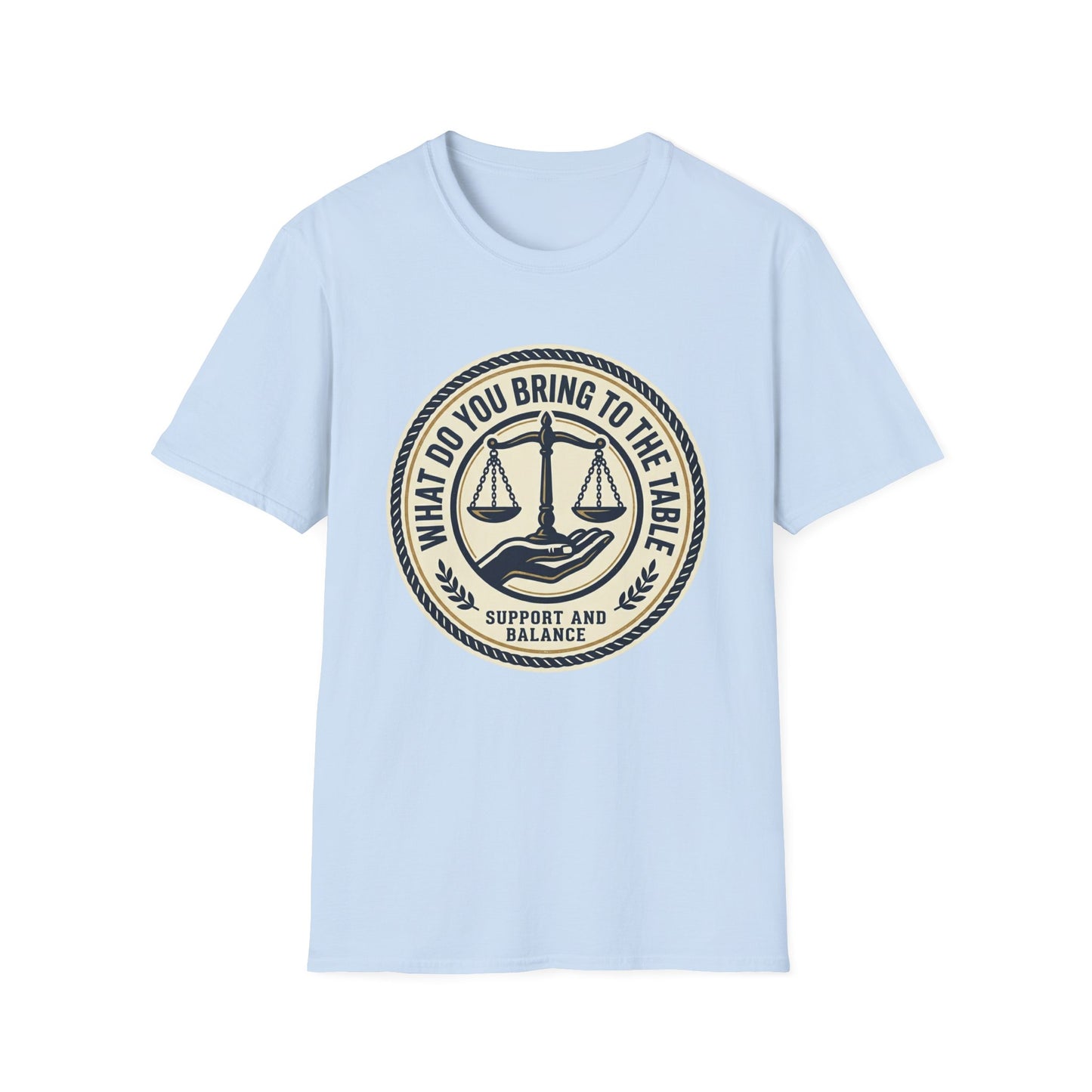 “What Do You Bring to the Table?” Legal Support & Balance T-Shirt-Scales of Justice Tee