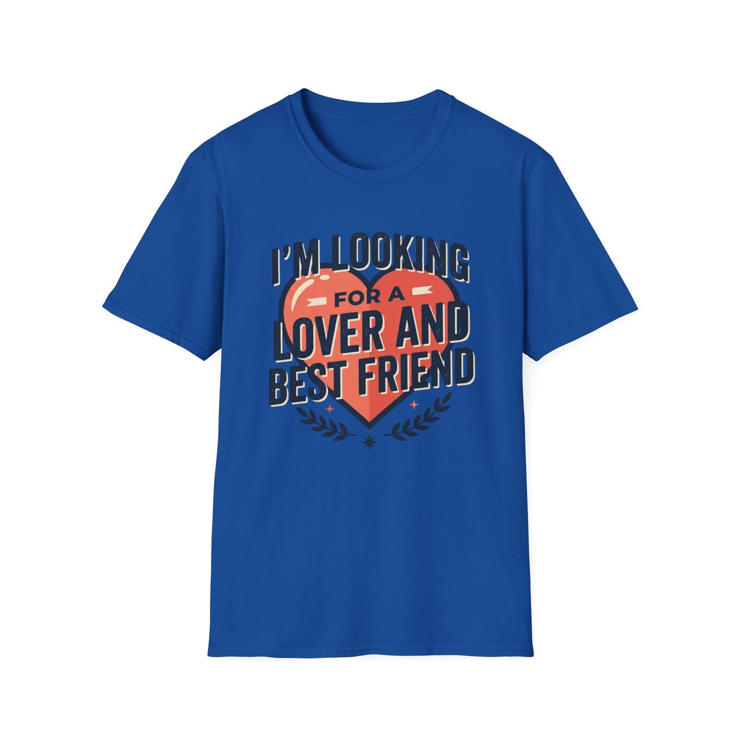 I'm Looking for a Lover and Best Friend T-Shirt