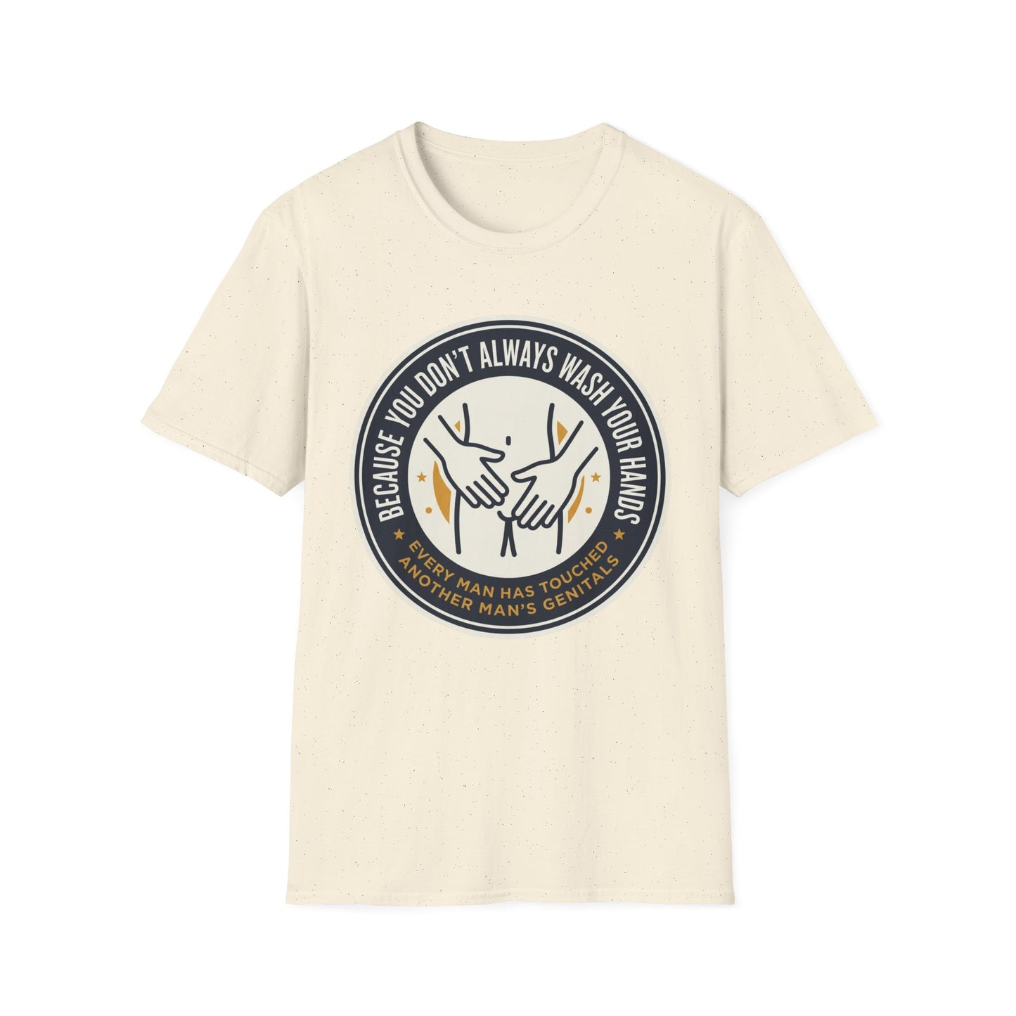 "Because You Don't Always Wash Your Hands" Graphic Tee (Handwashing Reminder)