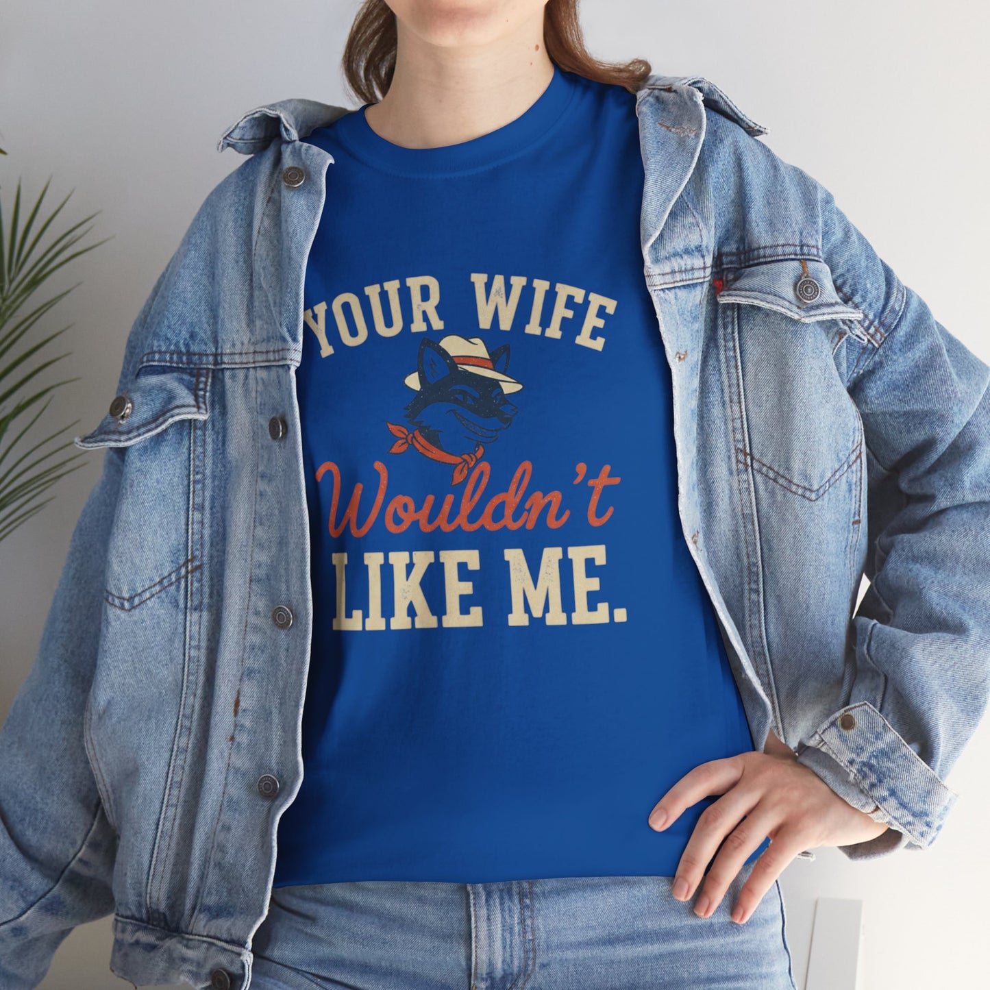 Graphic Tee — “Your Wife Wouldn't Like Me” Husky Dog Humor Shirt Printify