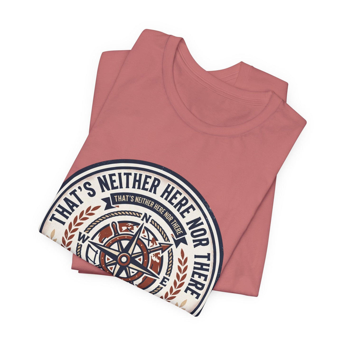 Compass Graphic Tee — "That's Neither Here Nor There" Nautical Adventure T‑Shirt