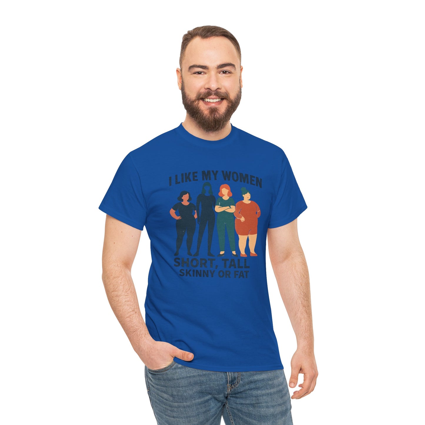 I Like My Women Tee —  Inclusive Graphic T-Shirt (Short, Tall, Skinny or Fat)