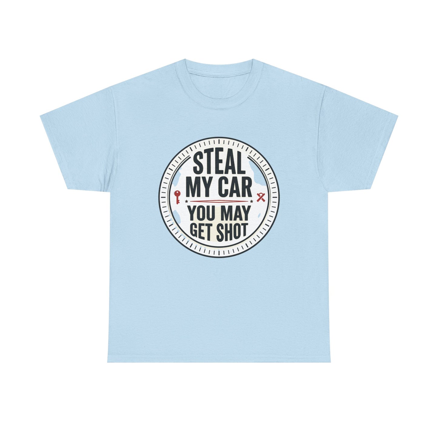 “Steal My Car You May Get Shot” Funny Garage & Car Owner Tee