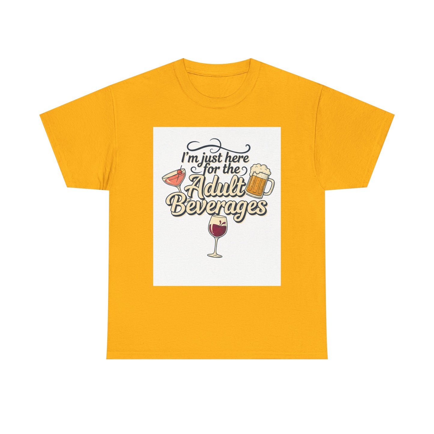T-Shirt — "I'm Just Here for the Adult Beverages" Funny Wine & Beer Tee