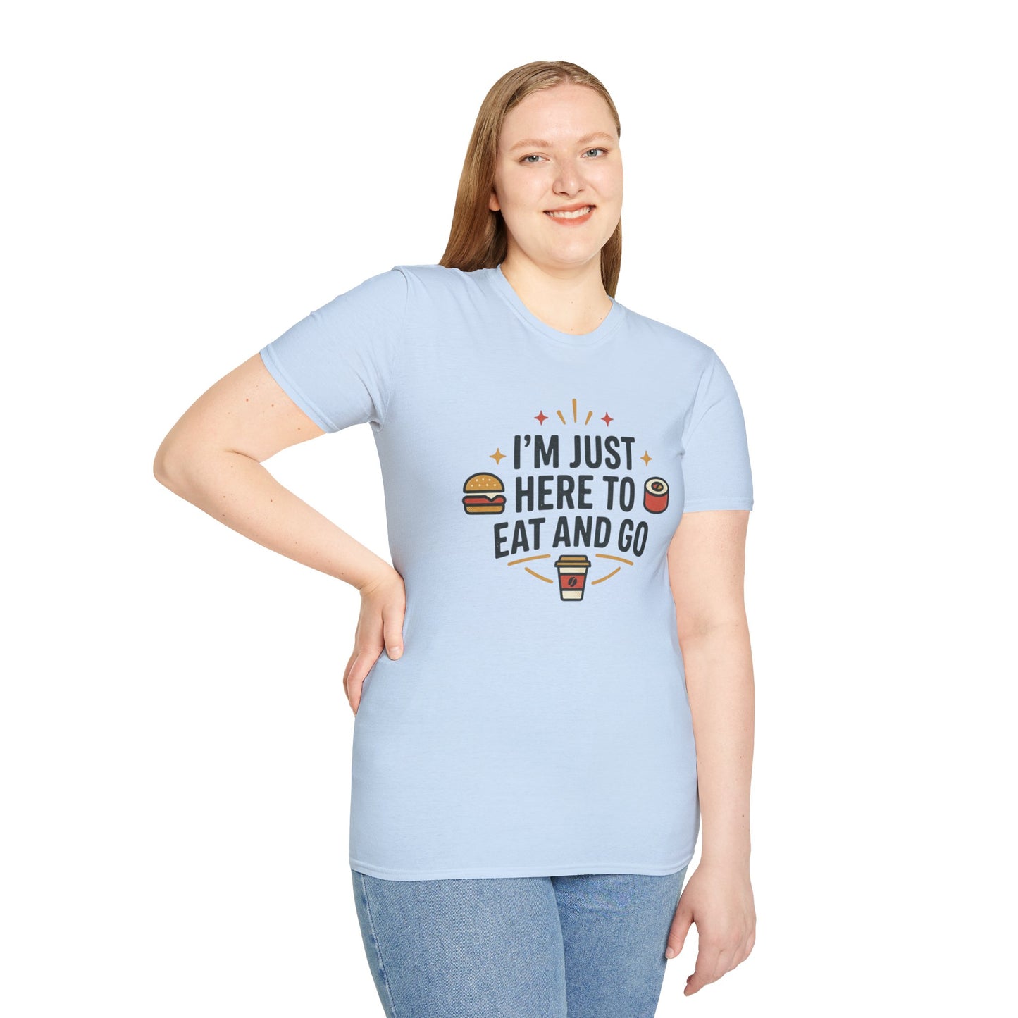 I'm Just Here to Eat and Go T-Shirt — Funny Foodie Graphic Tee