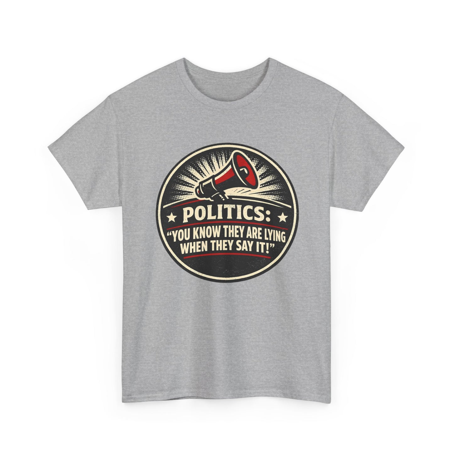 Political Satire T-Shirt — "Politics: You Know They Are Lying When They Say It" Retro Megaphone Tee