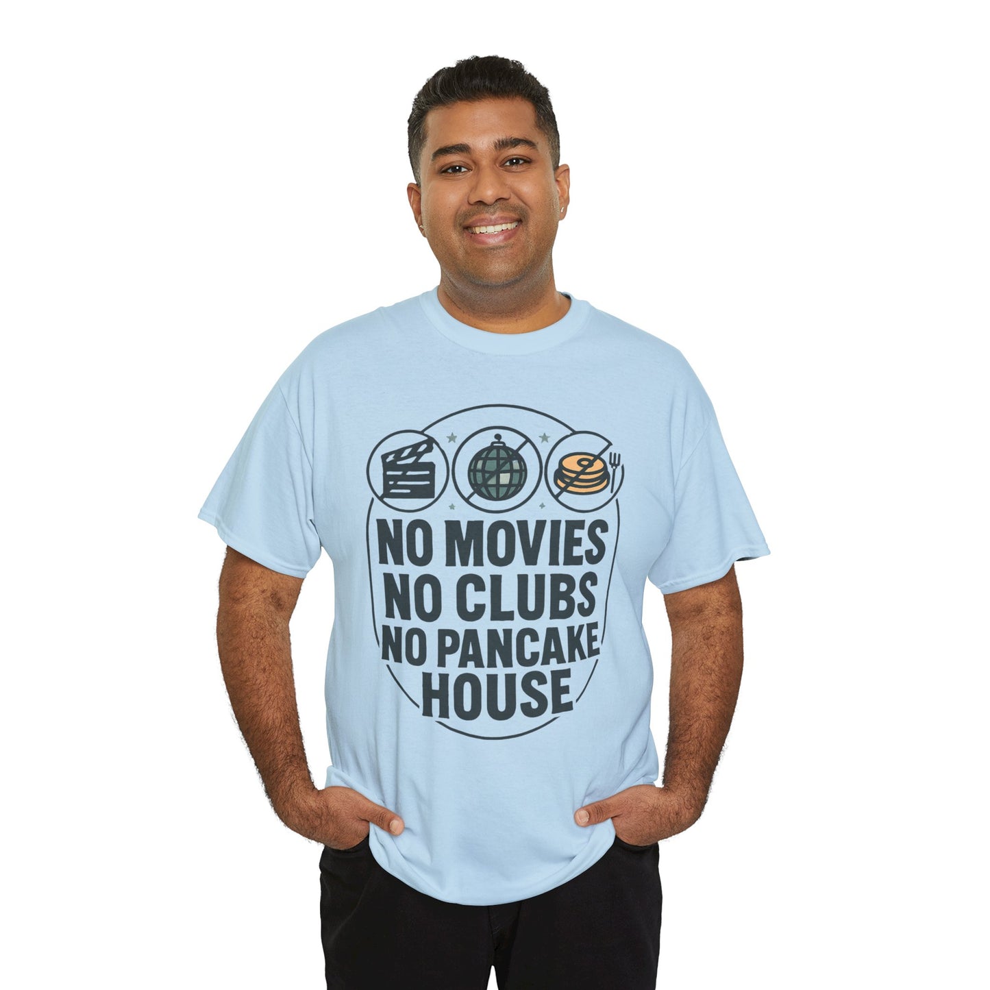 No Movies No Clubs No Pancake House T-Shirt — Funny Coffee & Pancake Lover Tee