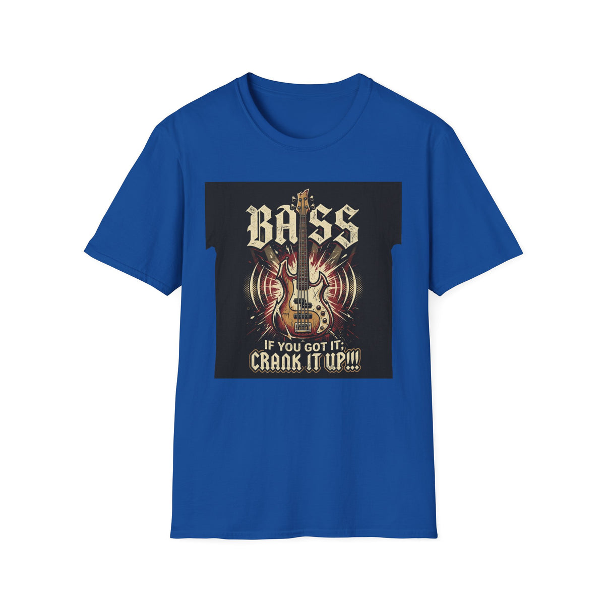 Bass Guitar T-Shirt — "Bass: If You Got It, Crank It Up!" Rock Music Tee