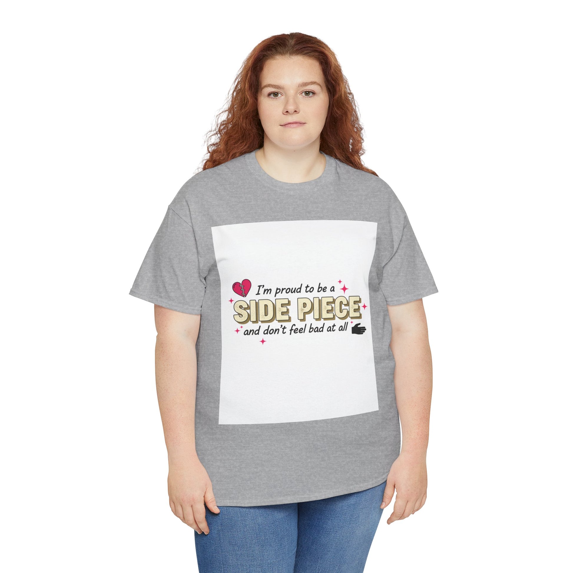 Side Piece Funny Graphic Tee — "I’m Proud to Be a Side Piece and Don’t Feel Bad at All" Printify