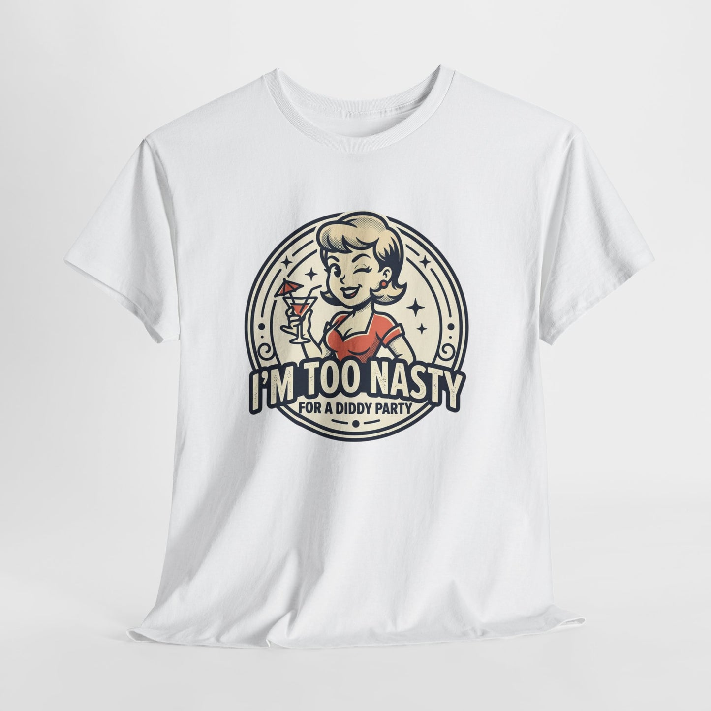 "I'm Too Nasty for a Diddy Party" Retro Cocktail Graphic Tee