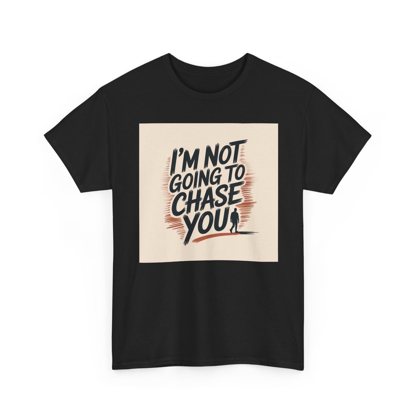 I’m Not Going To Chase You Tee — Retro Graphic Statement T-Shirt