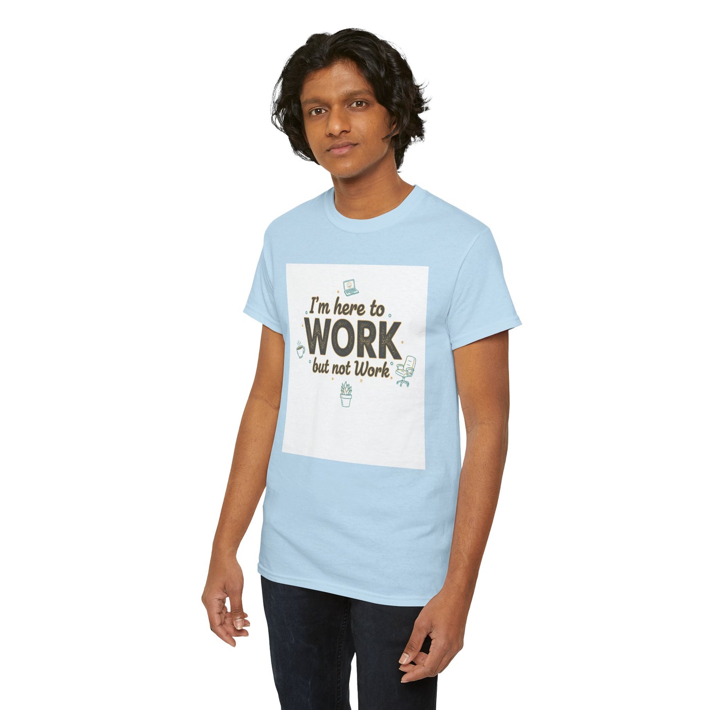 Work From Home Tee — "I'm Here to Work but not Work" Casual Remote Job T‑Shirt