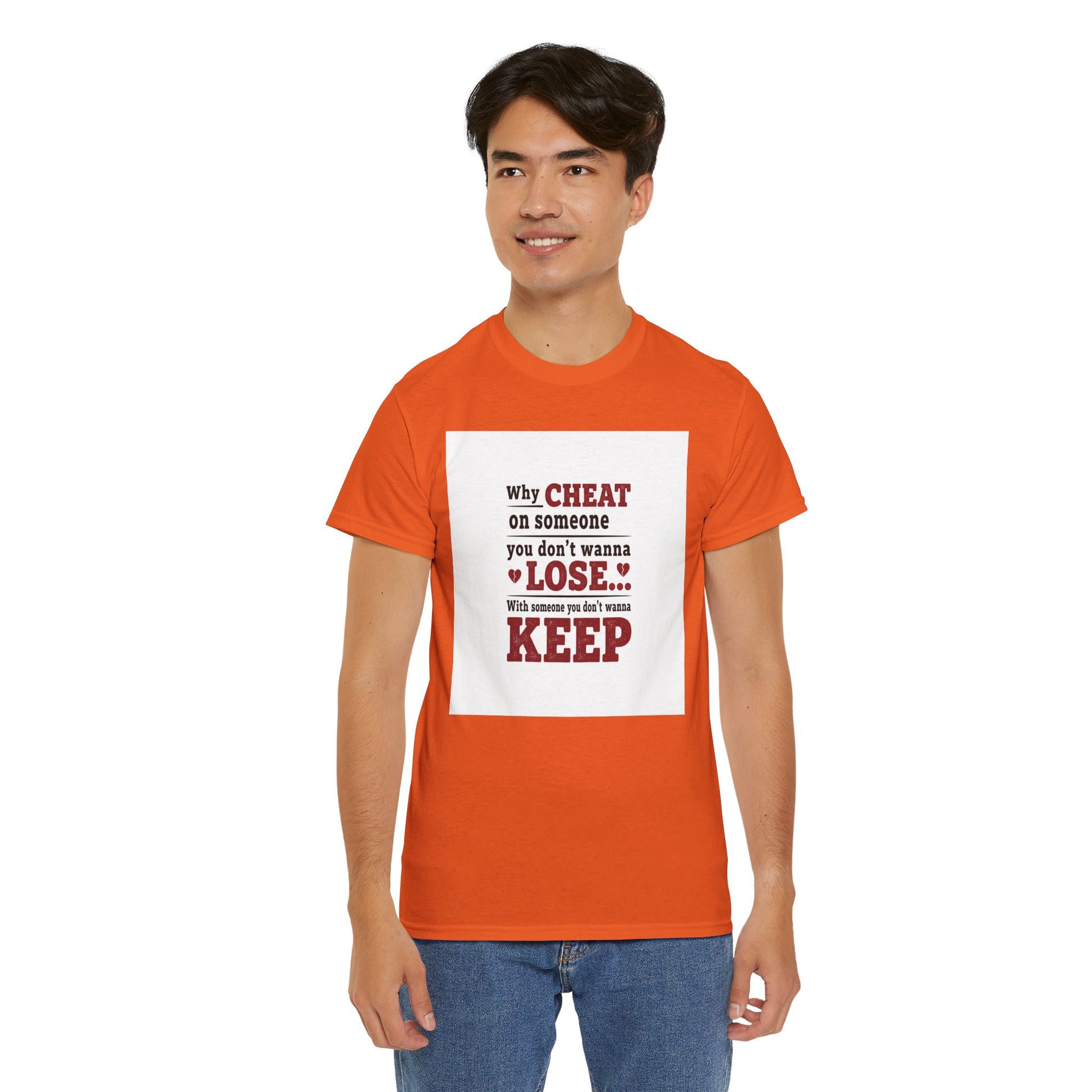 T-Shirt — "Why Cheat on Someone You Don’t Wanna Lose" Relationship Quote Tee Printify