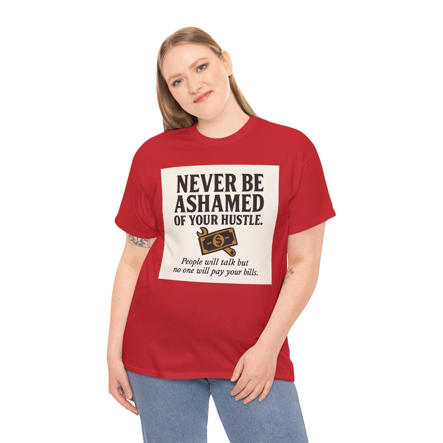 T-Shirt — "Never Be Ashamed of Your Hustle" Motivational Money Graphic Tee