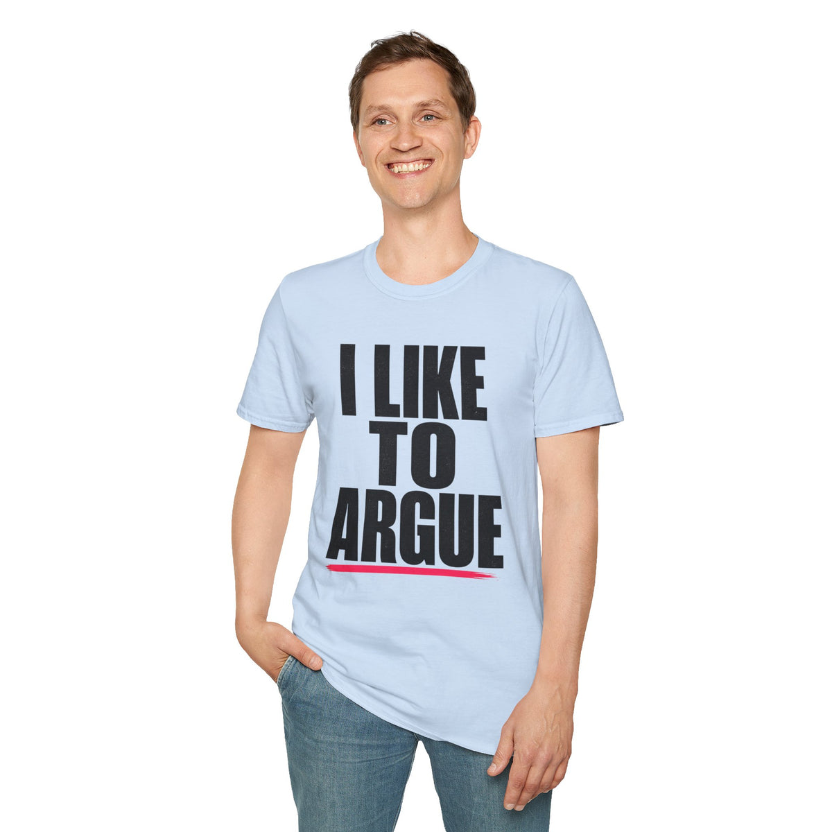 I Like To Argue T-Shirt — Funny Statement Tee for Debate Lovers