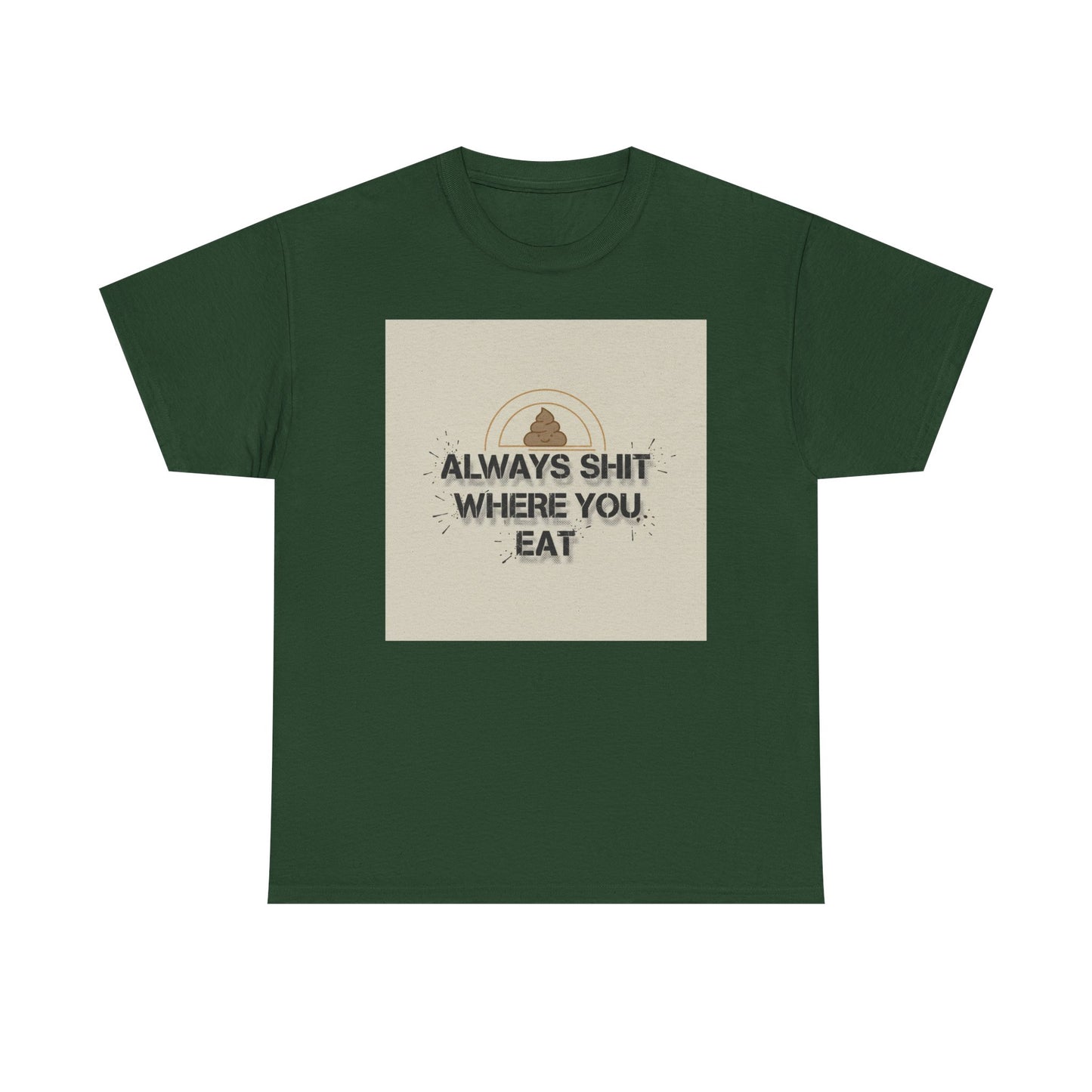 T-Shirt — "Always Shit Where You Eat" Vintage Graphic Tee Printify