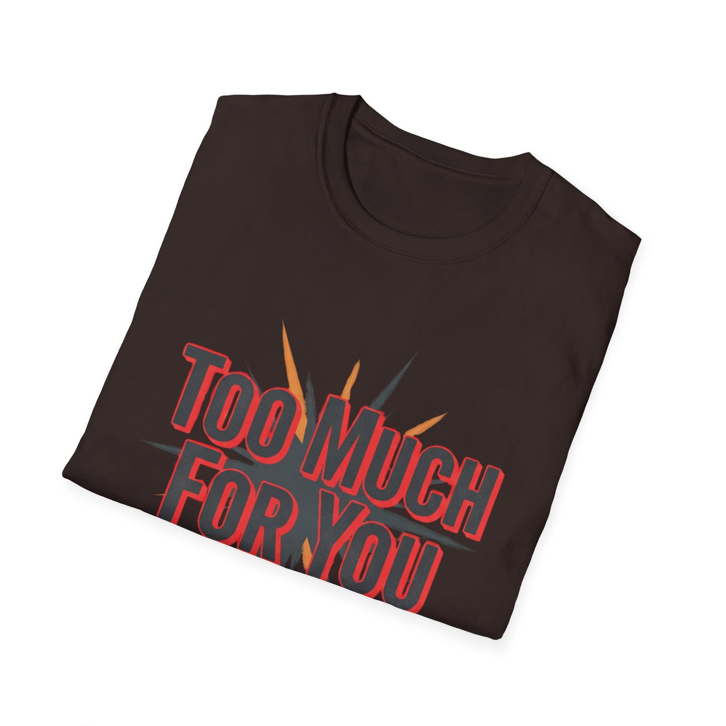 Too Much For You T-Shirt — Bold Retro Graphic Tee Printify