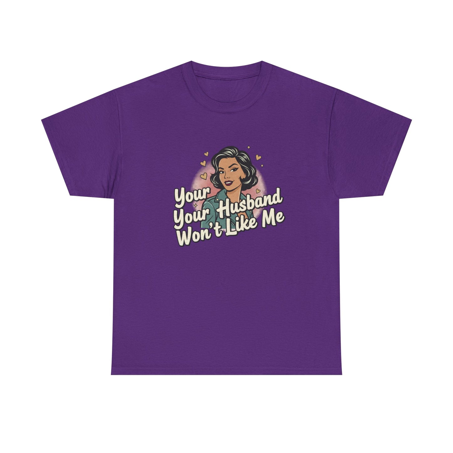Graphic Tee — Retro Pinup "Your Husband Won't Like Me" Statement Shirt Printify