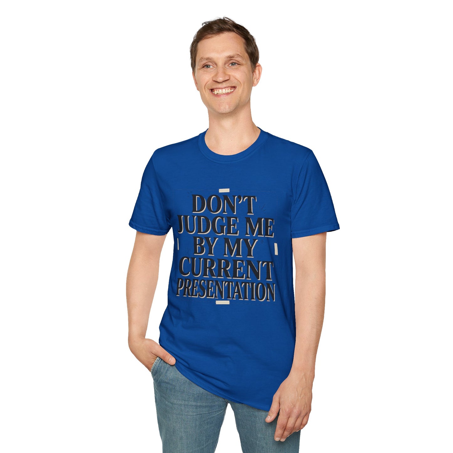 "Don't Judge Me By My Current Presentation" Graphic Tee