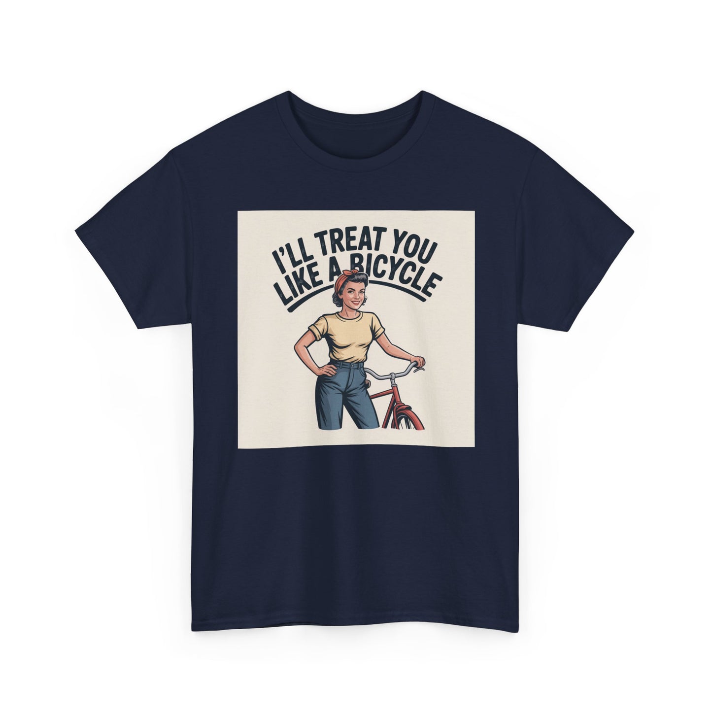I'll Treat You Like a Bicycle Tee — Vintage Woman Biker Graphic T-Shirt
