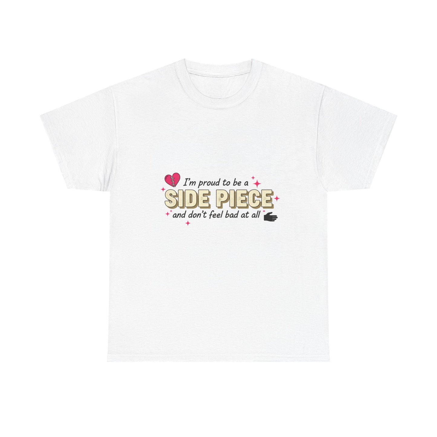 Side Piece Funny Graphic Tee — "I’m Proud to Be a Side Piece and Don’t Feel Bad at All" Printify