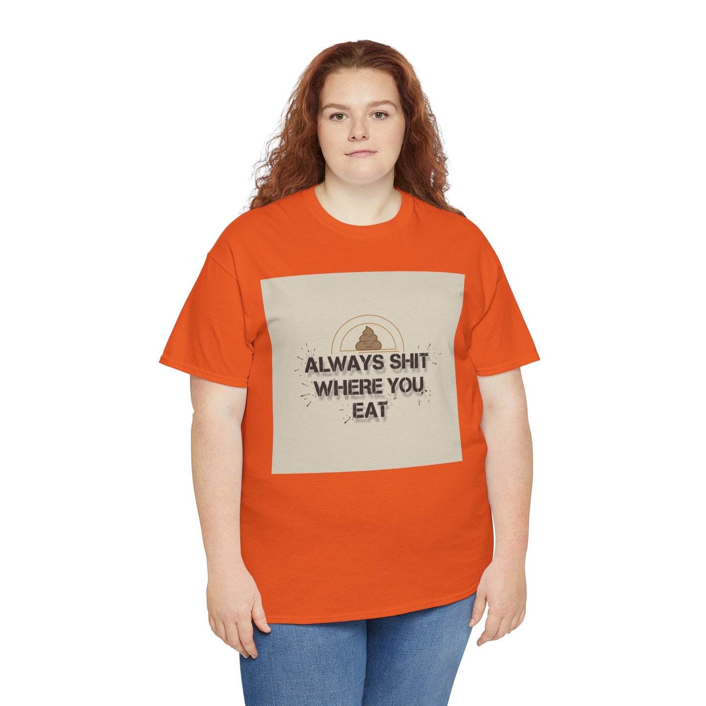 T-Shirt — "Always Shit Where You Eat" Vintage Graphic Tee Printify