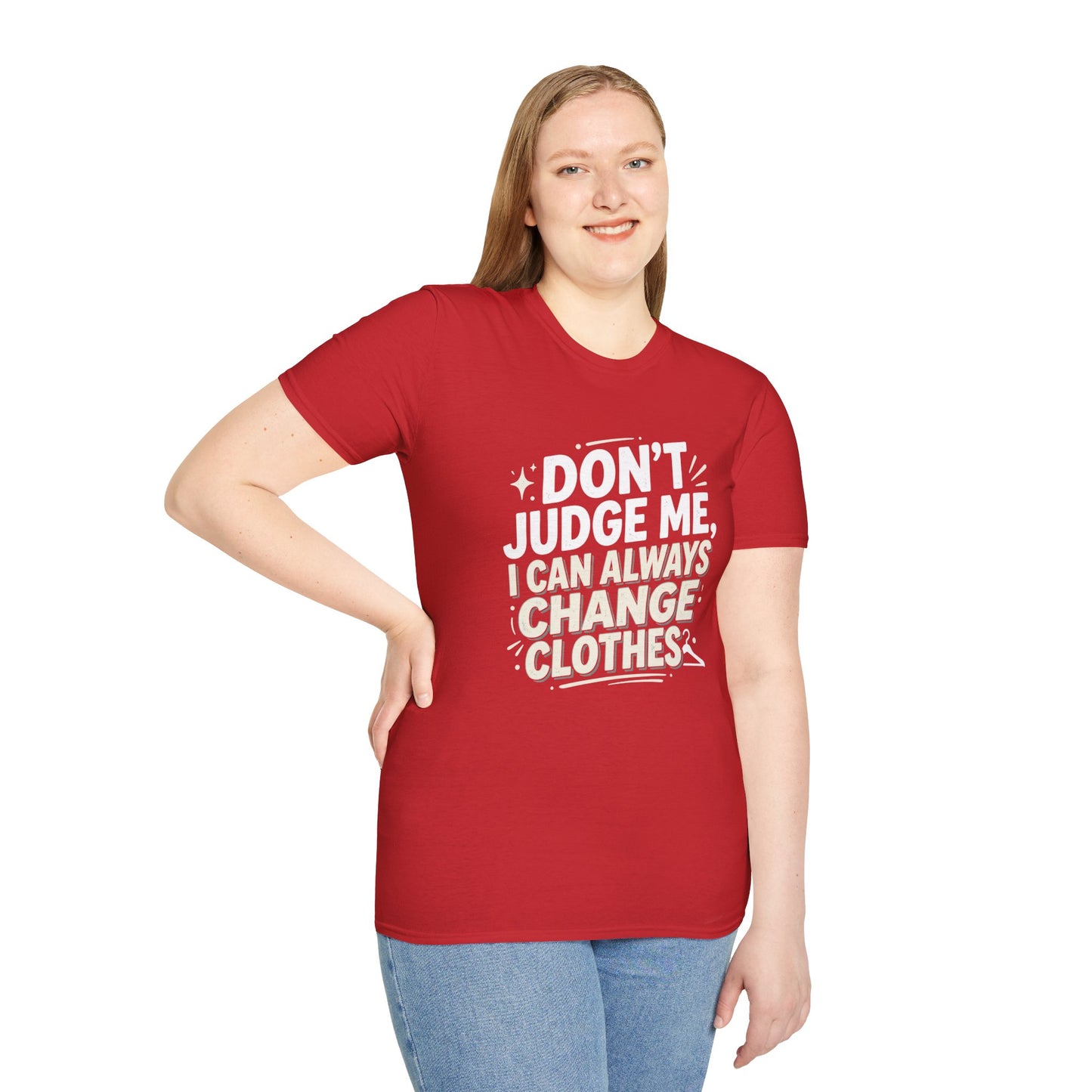 Don't Judge Me I Can Always Change Clothes T-Shirt