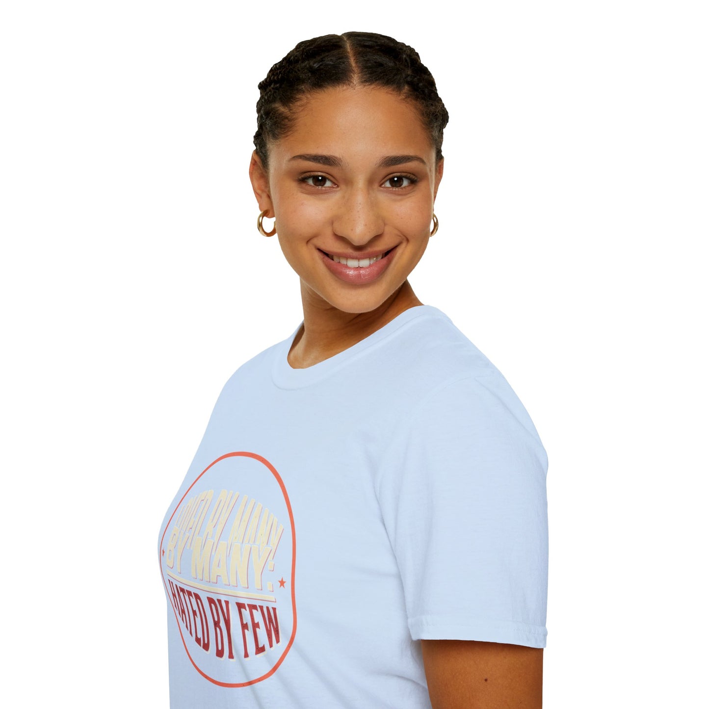 Loved By Many, Hated By Few T-Shirt