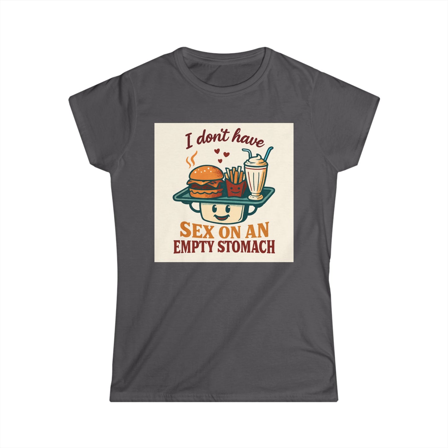 Women's Tee - "I Don't Have Sex on an empty  Stomach" Funny Foodie Graphic Shirt