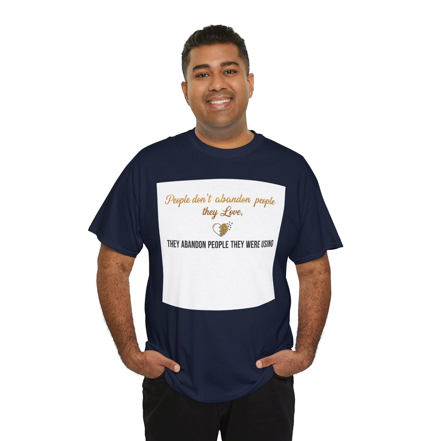 T-Shirt — "People don’t abandon people they love, they abandon people they were using" Inspirational Quote Tee