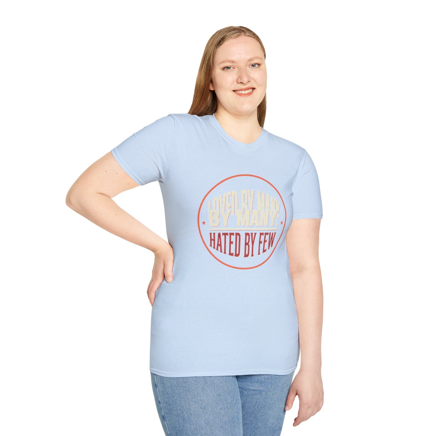 Loved By Many, Hated By Few T-Shirt