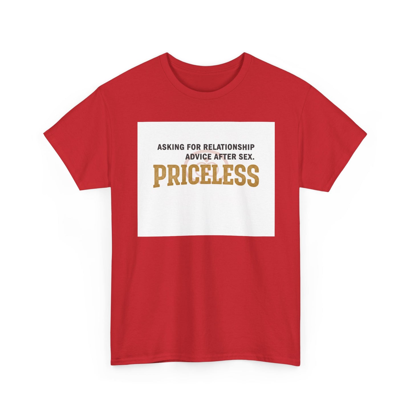 Priceless Funny Graphic Tee — "Asking for Relationship Advice After Sex" Casual Cotton Shirt