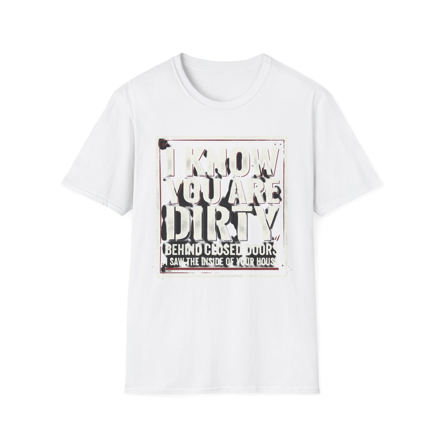I Know You Are Dirty Graphic Tee — Distressed Streetwear Statement Shirt