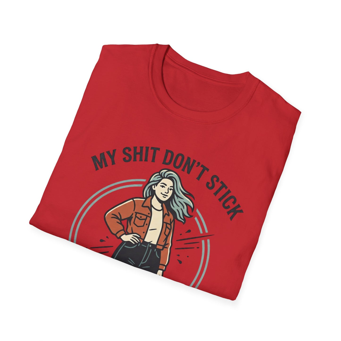 T‑Shirt — “My Shit Don’t Stick” Confident Woman Graphic Tee Printify