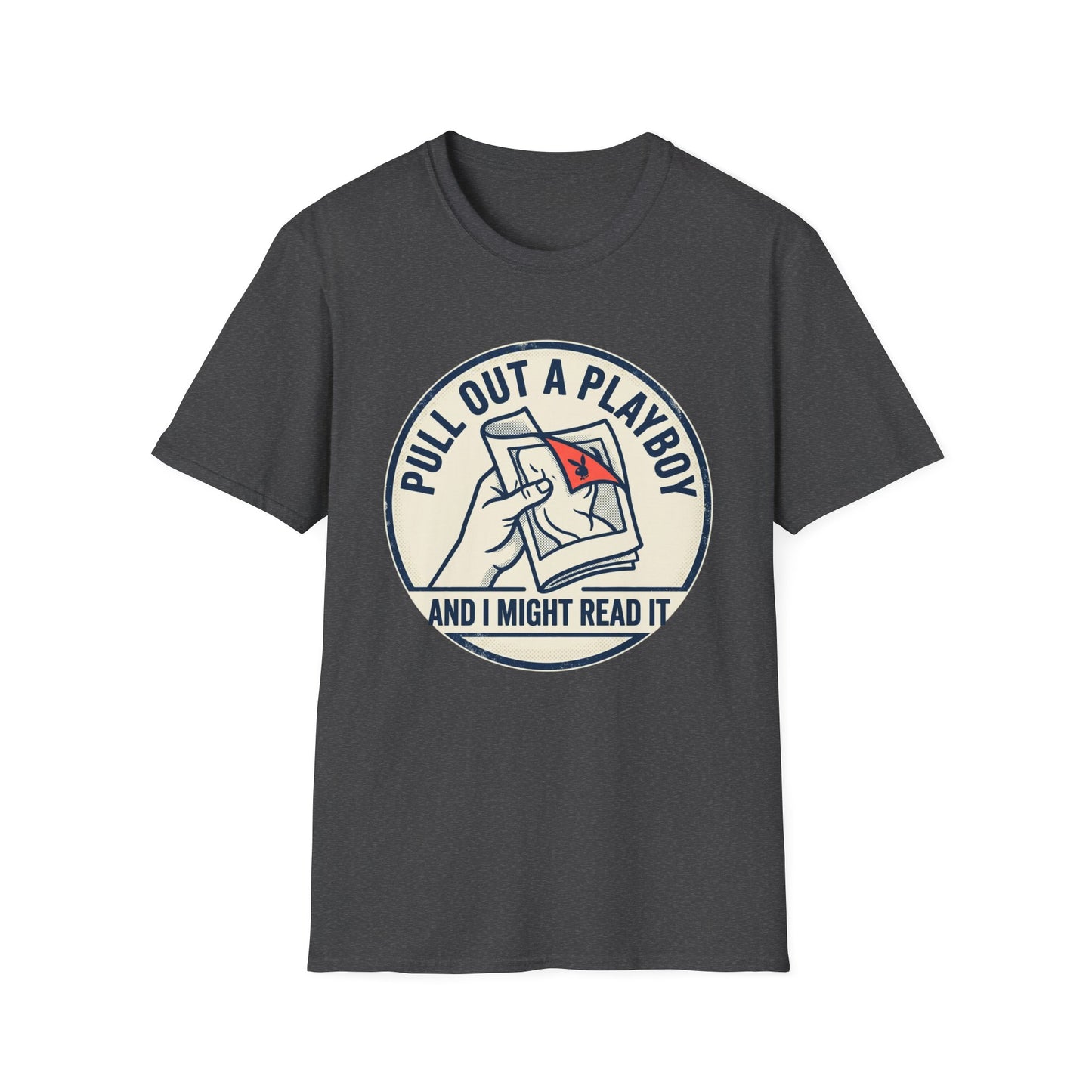 T-Shirt — “Pull Out a Playboy (And I Might Read It)” Retro Graphic Tee